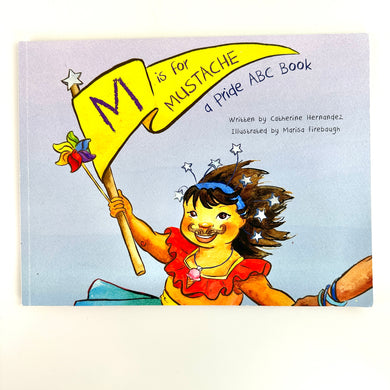 M is for Mustache: A Pride ABC Book