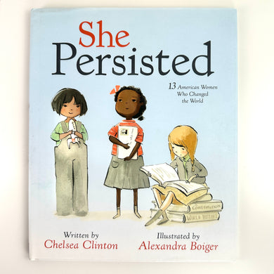 She Persisted: 13 American Women Who Changed the World